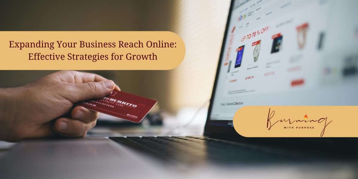 Expanding Your Business Reach Online: Effective Strategies for Growth